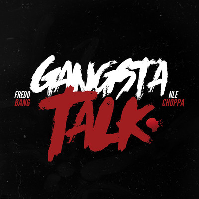 Gangsta Talk (Explicit) (featuring NLE Choppa)/Fredo Bang