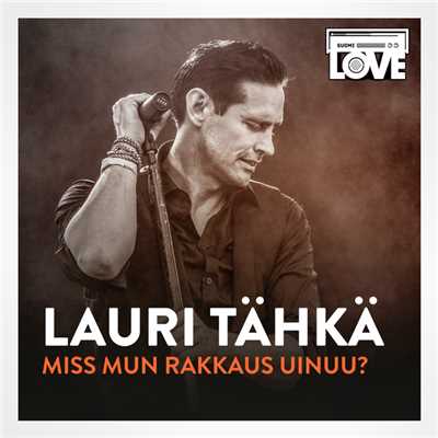 シングル/Miss Mun Rakkaus Uinuu (TV-ohjelmasta SuomiLOVE)/Lauri Tahka
