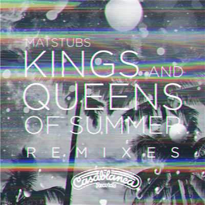 Kings And Queens Of Summer (Not Your Dope Remix)/Matstubs