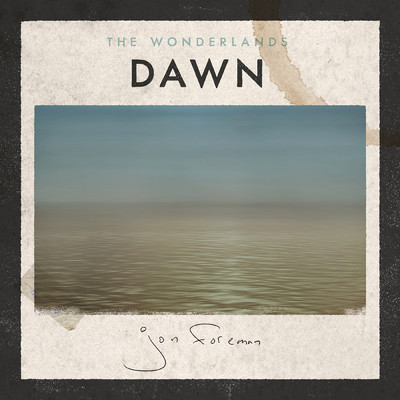 The Wonderlands: Dawn/Jon Foreman