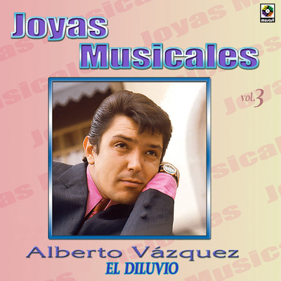 Joyas Musicales: Baladas, Vol. 3 - El Diluvio/Alberto Vazquez