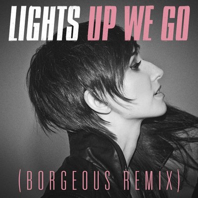 Up We Go (Borgeous Remix)/Lights