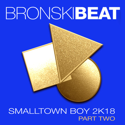 アルバム/Smalltown Boy 2k18, Pt. 2 (Remixes)/Bronski Beat