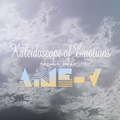 シングル/Kaleidoscope of Emotions (Techno Beat)/AiME-V