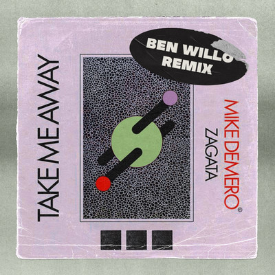 Take Me Away (My Love) [Ben Willo Remix]/Mike Demero & Zagata