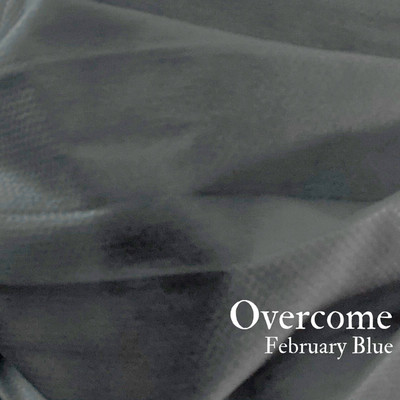 シングル/Overcome/February Blue