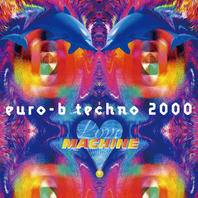 アルバム/EUROBEATECHNO 2000 The 1st GROOVE/LOVE MACHINE