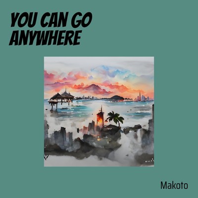 You can go anywhere(Remastered 2024)/Makoto