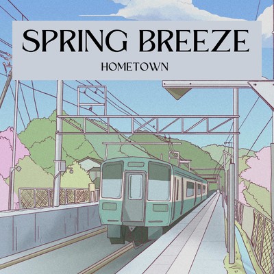 アルバム/Spring Breeze Home Town 〜春に聴きたいChillhop〜 (DJ Mix)/Cafe lounge resort