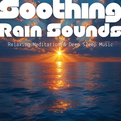 アルバム/Soothing Rain Sounds - Relaxing Meditation & Deep Sleep Music/Ocean Waves for Deep Sleep