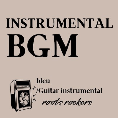 シングル/bleu (Guitar instrumental)/roots rockers