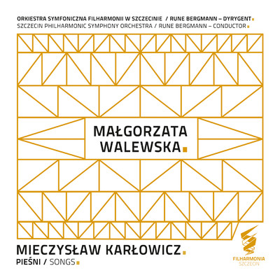 Mieczyslaw Karlowicz: Piesni/Orkiestra Symfoniczna Filharmonii w Szczecinie／Malgorzata Walewska／Rune Bergmann