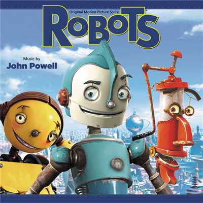 Robots (Original Motion Picture Score)/ジョン・パウエル