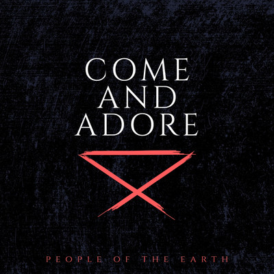 シングル/Come And Adore/People Of The Earth