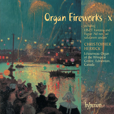 Organ Fireworks 10: Letourneau Organ of the Winspear Centre, Edmonton, Canada/Christopher Herrick
