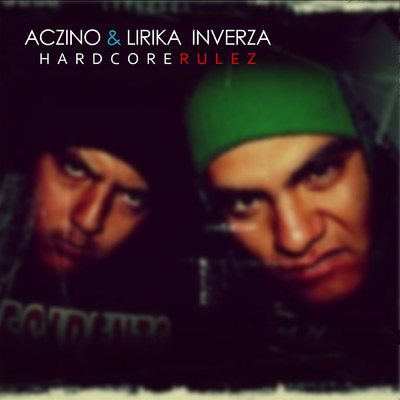 Hardcore Rulez (Explicit)/Aczino／Lirika Inverza