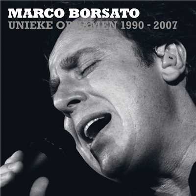 Marco Borsato 1990 - 2007 Unieke Opnamen/Marco Borsato