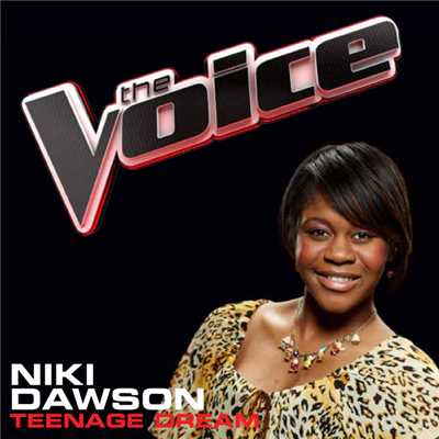 シングル/Teenage Dream (The Voice Performance)/Niki Dawson
