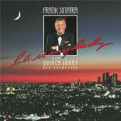 L.A. Is My Lady (featuring Quincy Jones And His Orchestra)/Frank Sinatra