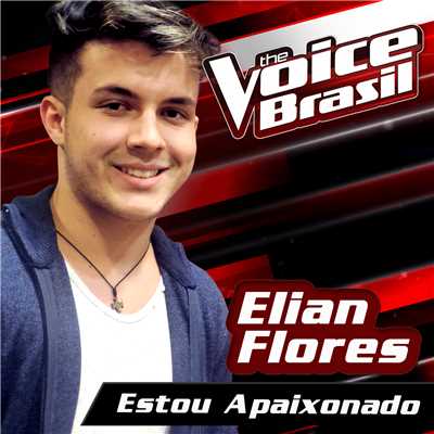 シングル/Estou Apaixonado (The Voice Brasil 2016)/Elian Flores