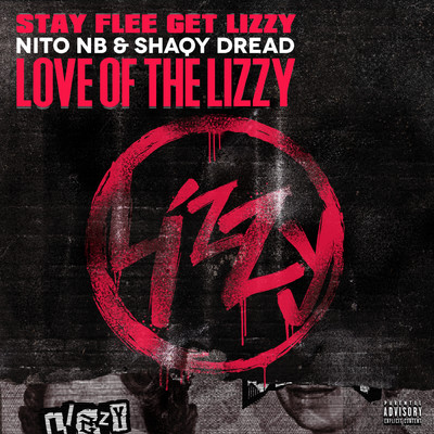 Love Of The Lizzy (Explicit)/Stay Flee Get Lizzy／Nito NB／Shaqy Dread