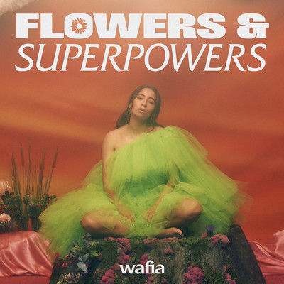 シングル/Flowers & Superpowers/Wafia