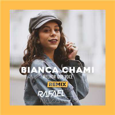 シングル/Melhor que voce (Rafael Nazareth Remix)/Bianca Chami