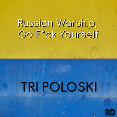 Russian Warship, Go Fuck Yourself/Tri Poloski