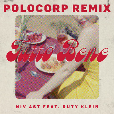 Tutto Bene (feat. Ruty Klein) [Polocorp Dolce Vita Remix]/Niv Ast