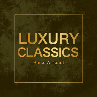 Luxury Classics - Raise A Toast -/Various Artists