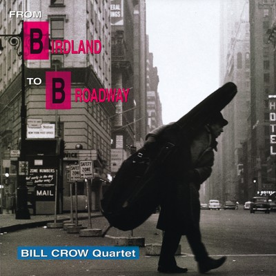 From Birdland To Broadway/Bill Crow Quartet