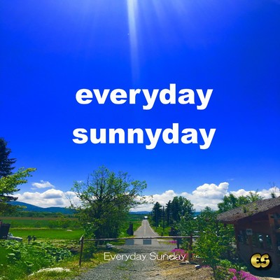 everyday sunnyday/エブリデイ サンデイ