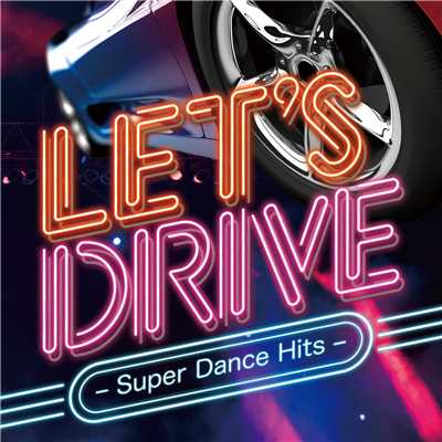 アルバム/LET'S DRIVE -SUPER DANCE HITS-/Various Artists