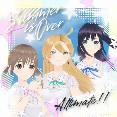 Summer is Over/Altimate！！