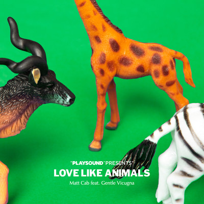 シングル/LOVE LIKE ANIMALS (feat. Gentle Vicugna)/Matt Cab