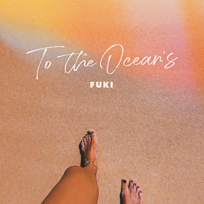 to the OCEAN's/FUKI