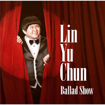 Ballad Show/Lin Yu Chun