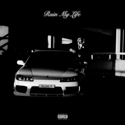 Ruin My Life (Explicit)/Huskii