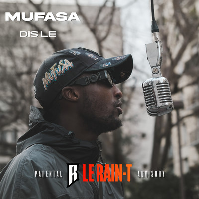Dis-le (Explicit) (featuring Mufasa)/Le Rain-T