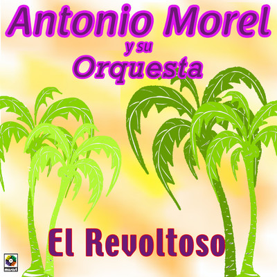 Ven Mi Amor/Antonio Morel y Su Orquesta