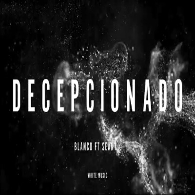 Decepcionado (feat. Blanco)/SeanT Osorno