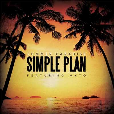 Summer Paradise (feat. MKTO) [Single Version]/Simple Plan