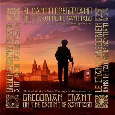 El Canto Gregoriano en el Camino de Santiago (2016 Remastered Version)/Coro de Monjes del Monasterio Benedictino de Santo Domingo de Silos