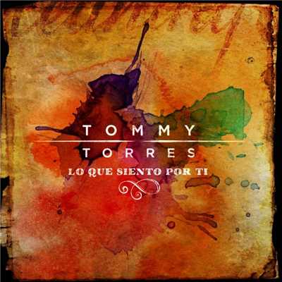 Lo Que Siento Por Ti/Tommy Torres