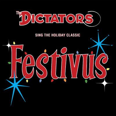 Festivus/The Dictators