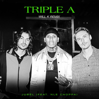 Triple A (feat. NLE Choppa) [WILL K Remix]/Jubel