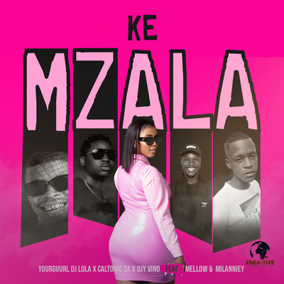 Ke Mzala (feat. Mellow.no & Milanniey)/Yourguurl Dj Lola