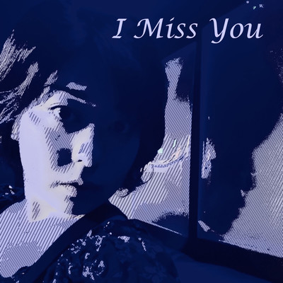 I Miss You/山岸モコ
