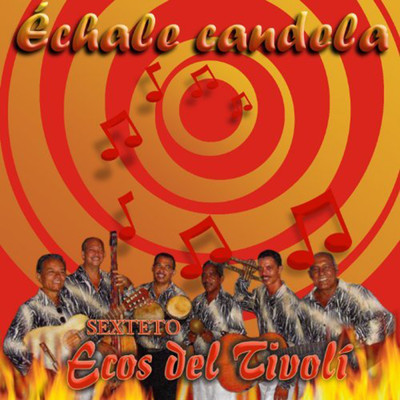 Echale Candela (Remasterizado)/Ecos del Tivoli