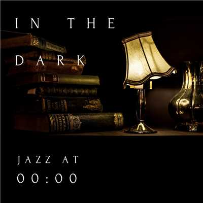 In The Dark - Jazz at 00:00 -/Relaxing Piano Crew